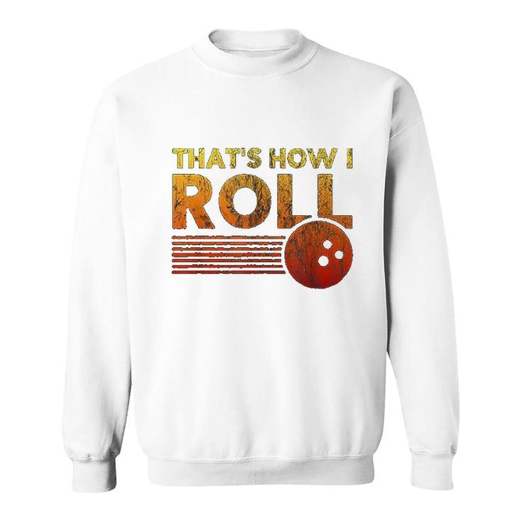 That Is How I Roll Funny Distressed Bowling Sweatshirt