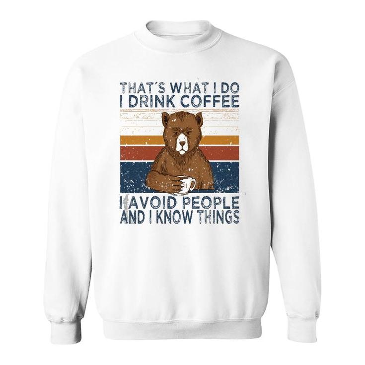 That's What I Do Drink Coffee And Avoid People Funny Bear  Sweatshirt