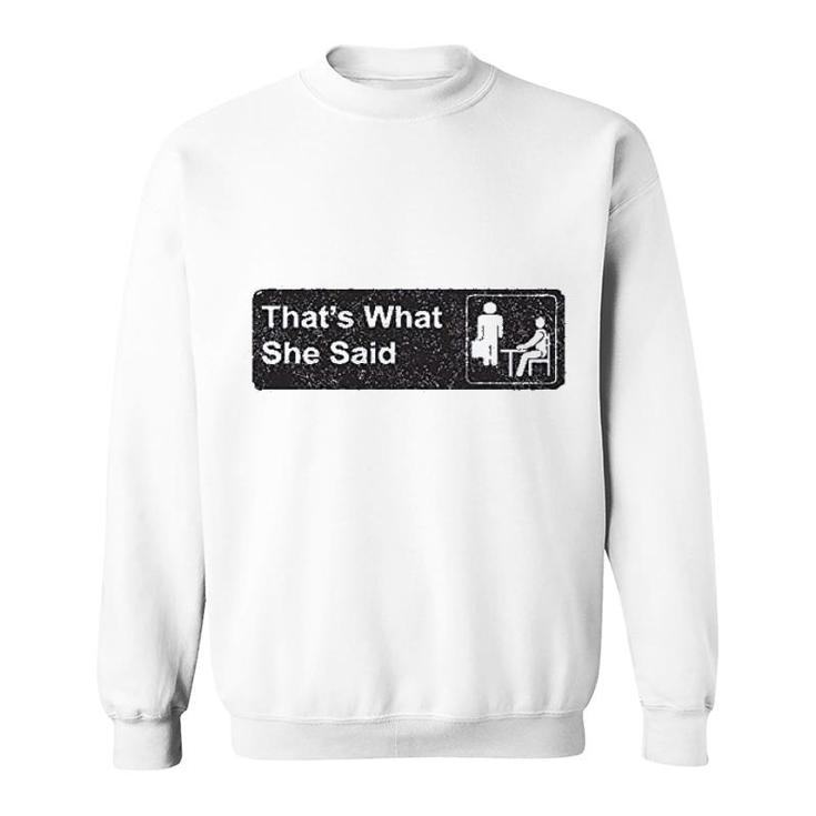 Thats What She Said Iconic Sweatshirt