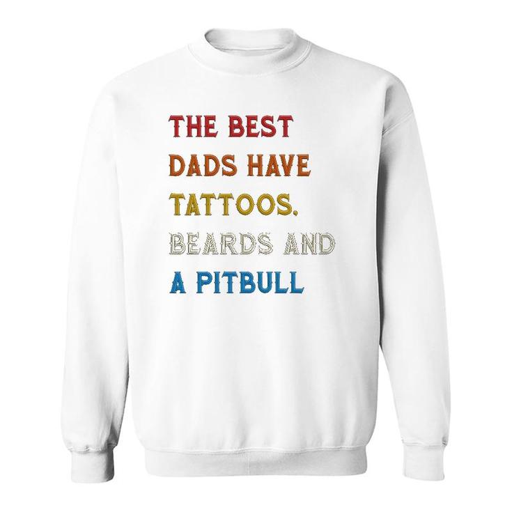 The Best Dads Have Tattoos Beards And Pitbull Vintage Retro Sweatshirt