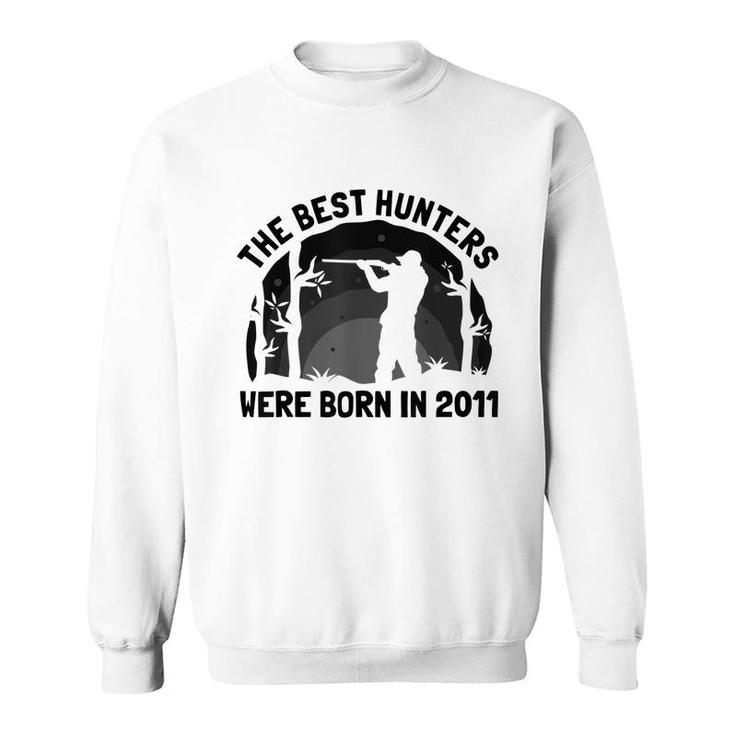 The Best Hunters Were Born In 2011 | Birthday Hunting  Sweatshirt