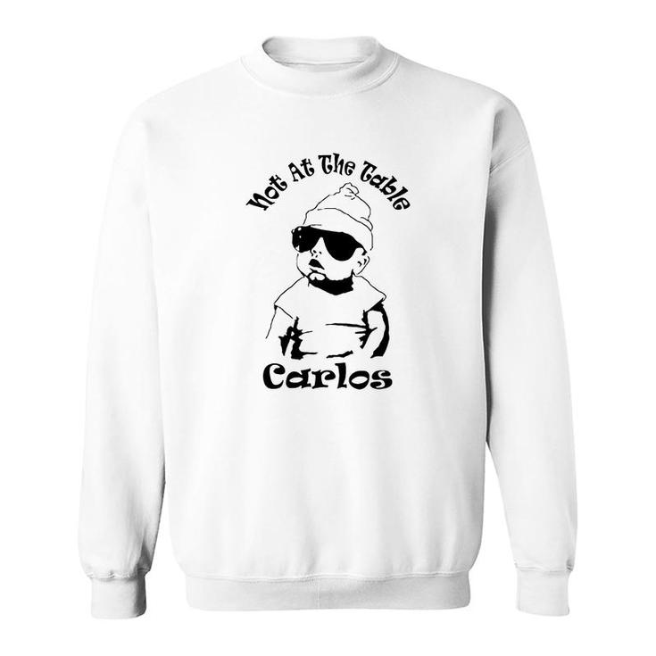 The Hangover Inspired  Not At The Table Carlos Sweatshirt