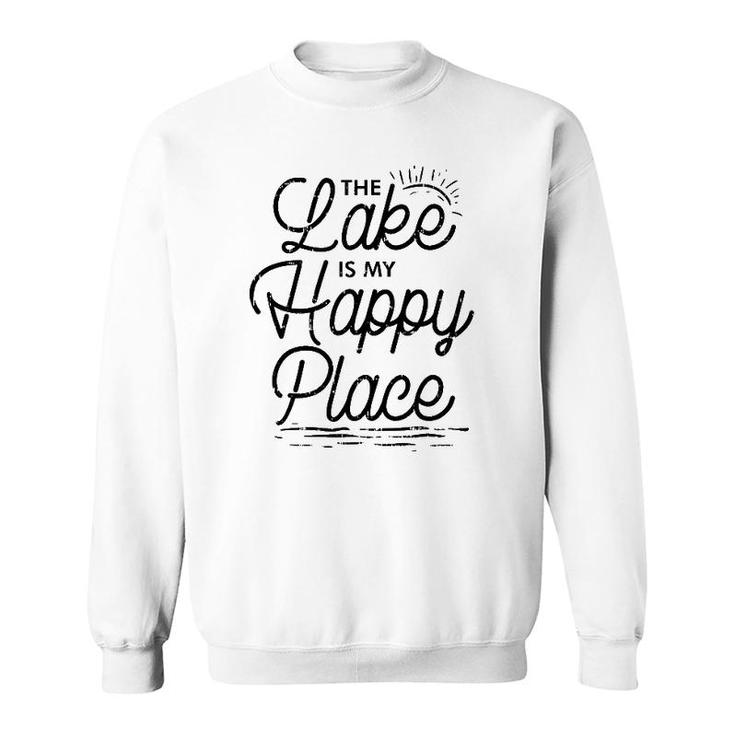 The Lake Is My Happy Place Funny Summer Camp Vacation Gift Sweatshirt