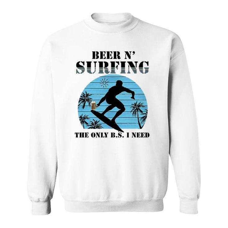 The Only Bs I Need Is Beer And Surfing Retro Beach Sweatshirt