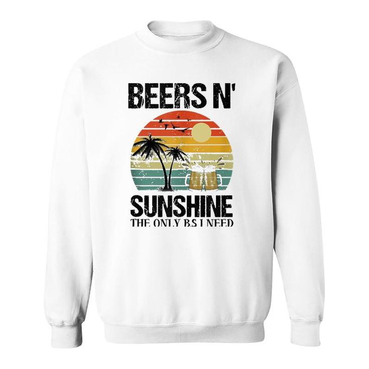 The Only Bs I Need Is Beer N' Sunshine Retro Beach  Sweatshirt
