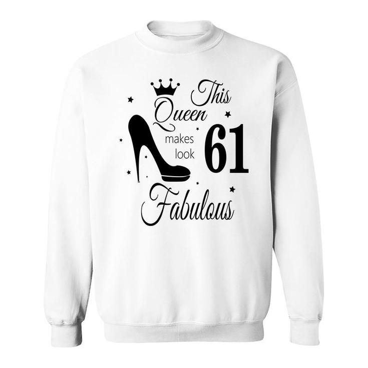 The Queen Makes 61 Look Fabulous Happy 61Th Birthday Sweatshirt
