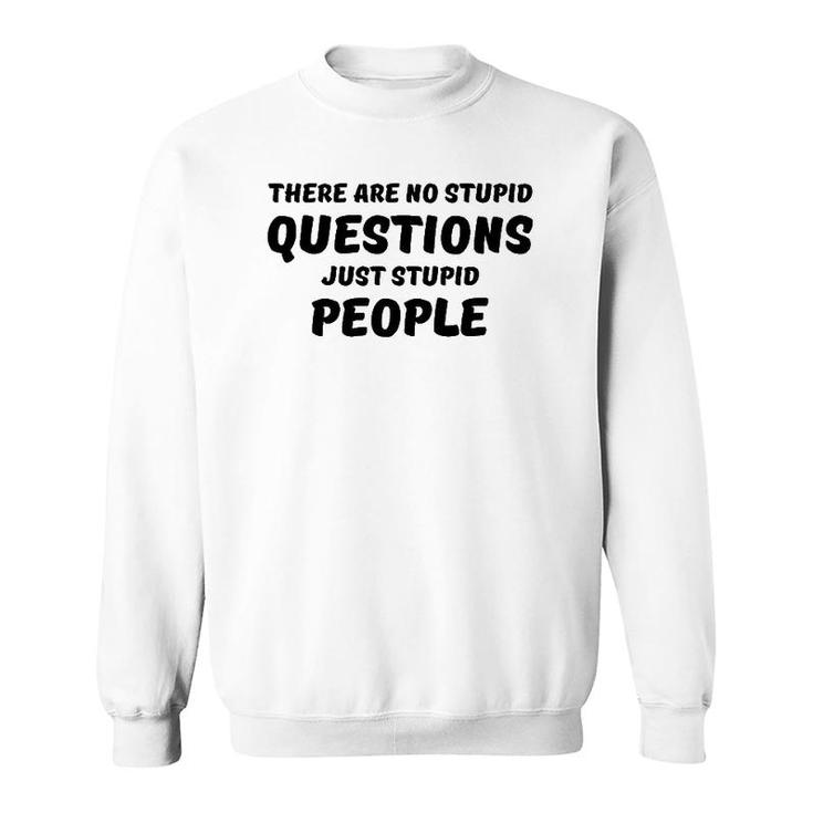 There Are No Stupid Questions Sweatshirt