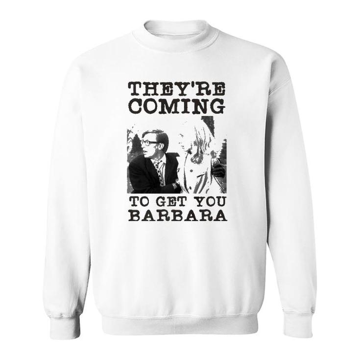 They're Coming To Get You Barbara - Zombie The Living Dead Premium Sweatshirt