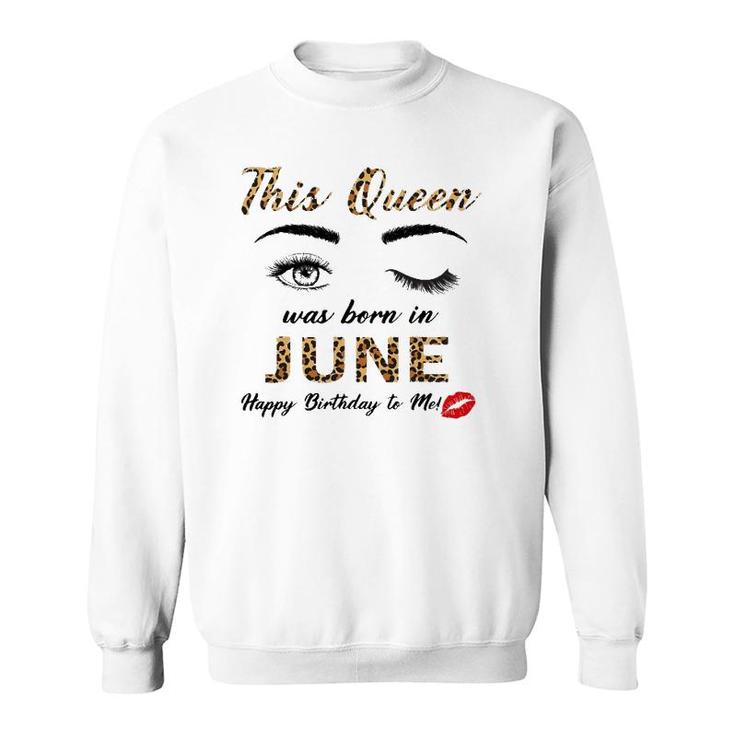This Queen Was Born In June Happy Birthday To Me Leopard Sweatshirt