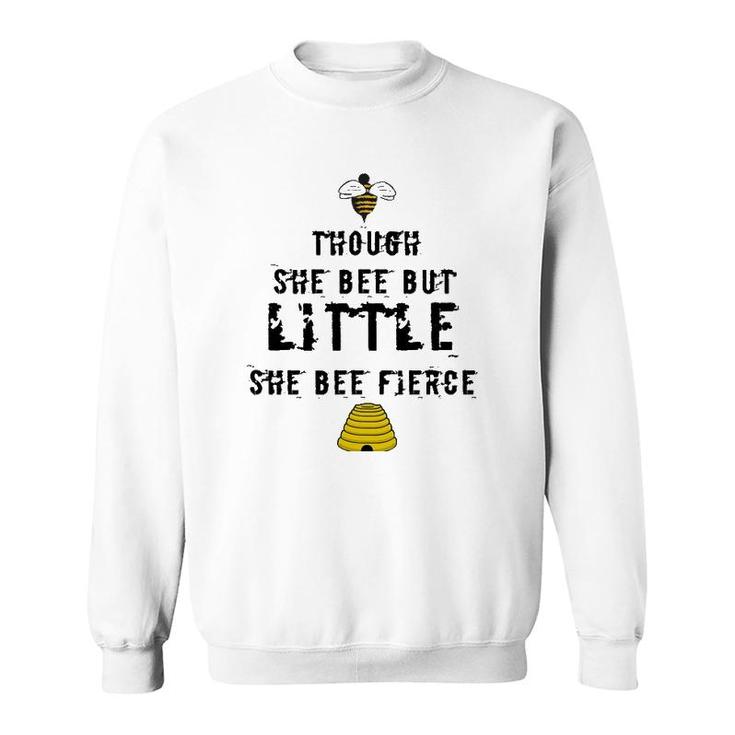 Though She Bee Little Be Fierce Beekeeper Sweatshirt
