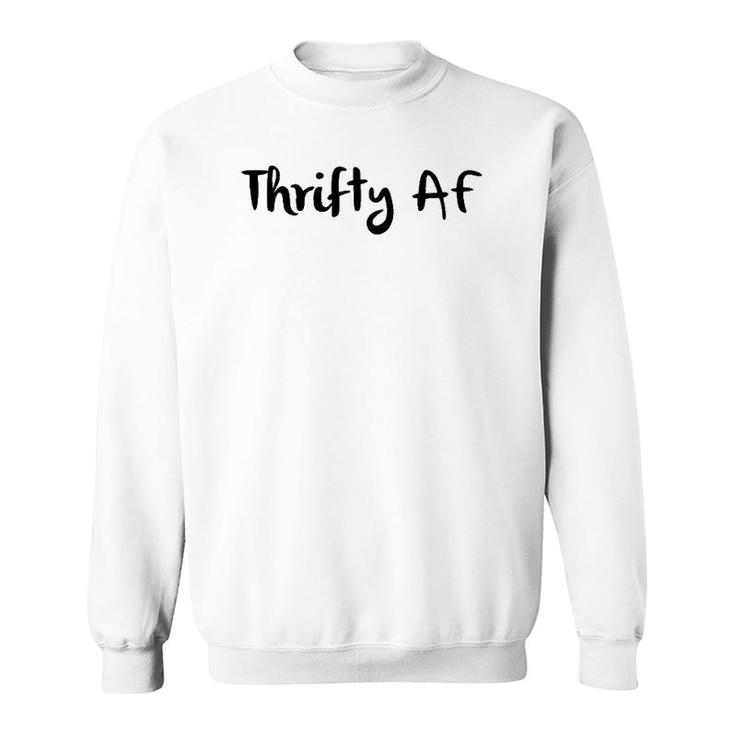 Thrifty Af - Funny Money Saving Sweatshirt