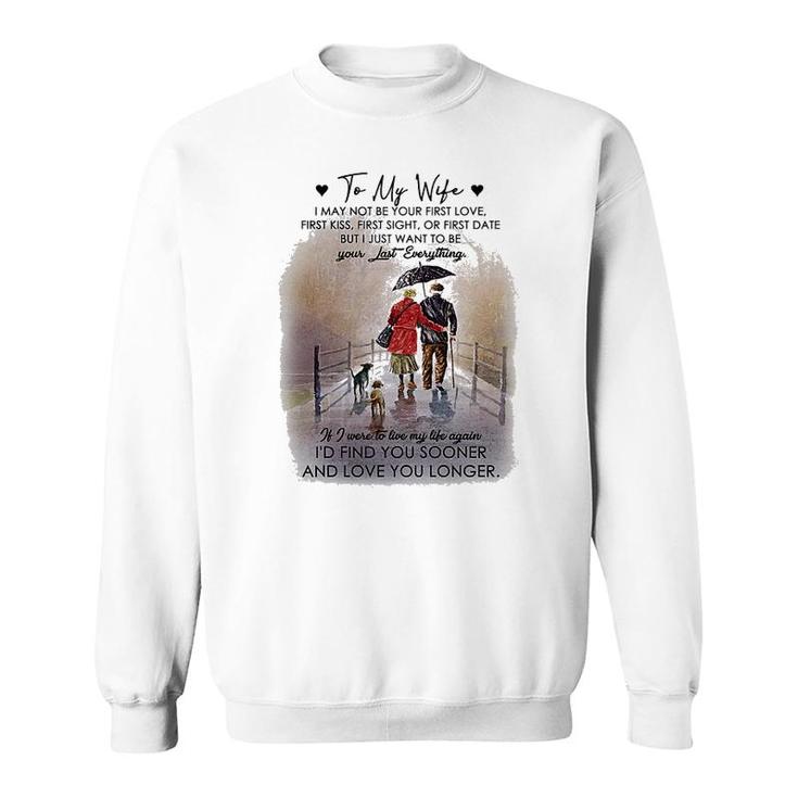 To My Wife Be Your Last Everything Sweatshirt