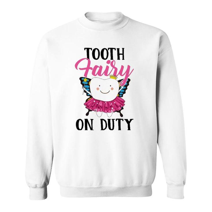 Tooth Fairy On Duty Dental Hygienist Dental Assistant Sweatshirt