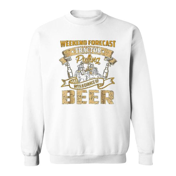 Tractor Pulling With A Chance Of Beer Sweatshirt