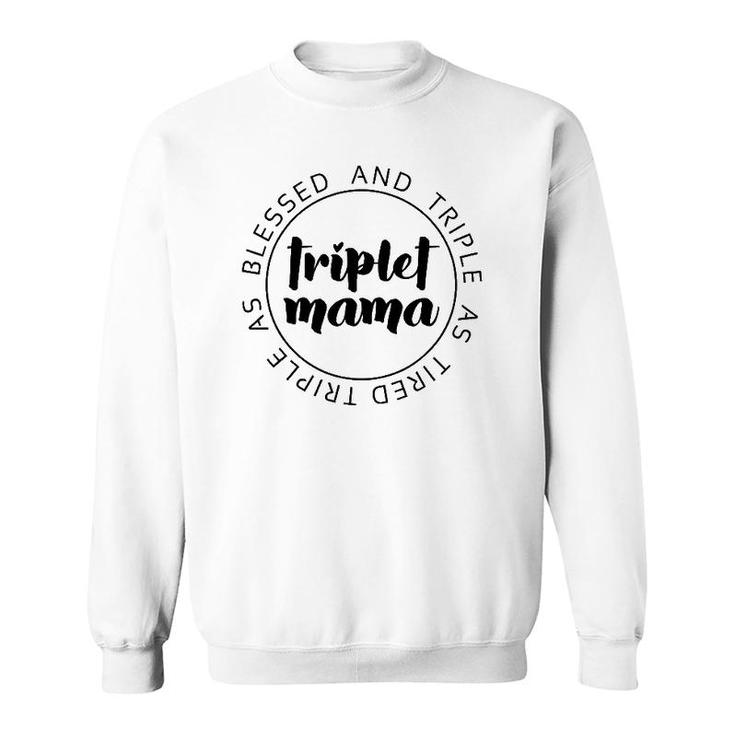 Triplet Mama Blessed And Triple Momlife Mom Of 3 Mother's Day Sweatshirt