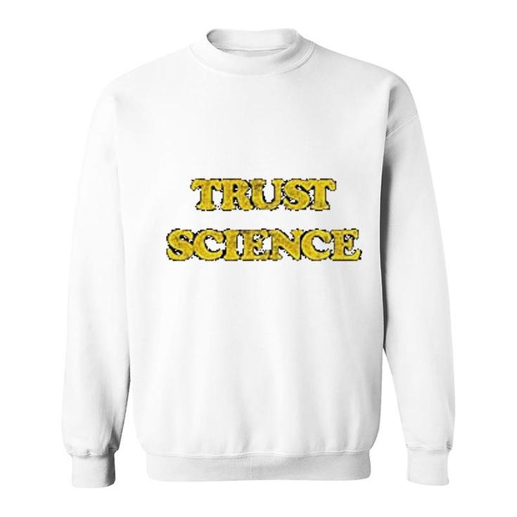 Trust Science Funny Science Nerdy Sweatshirt