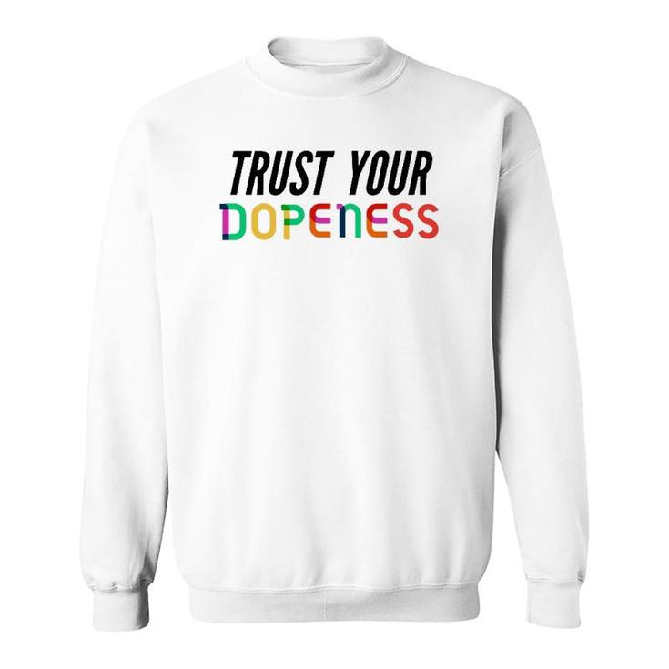 Trust Your Dopeness - Trust Your Gut Sweatshirt