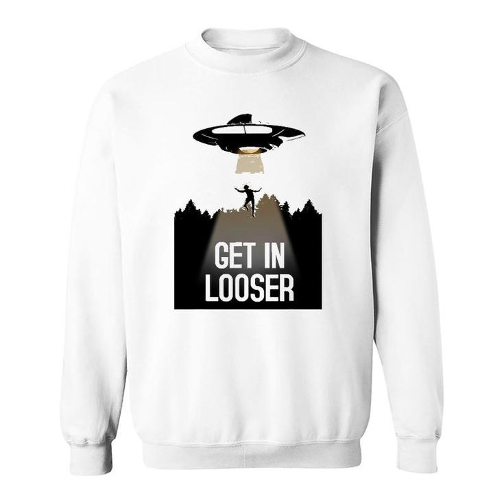 Ufo Abduction I Believe Get In Looser Sweatshirt