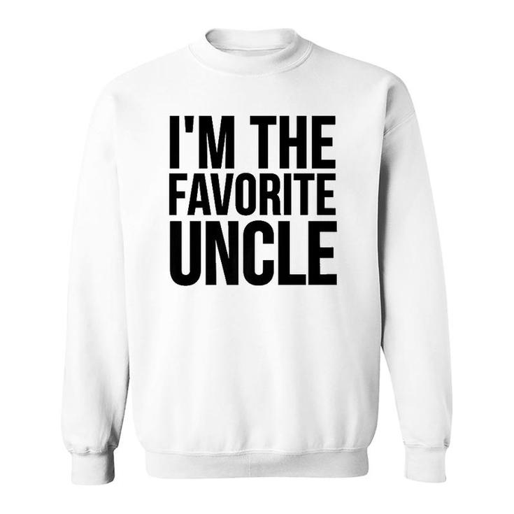 Uncle Funny Gift I'm The Favorite Uncle Premium Sweatshirt
