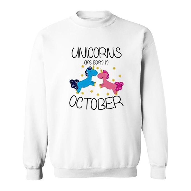 Unicorn Are Born In October Sweatshirt