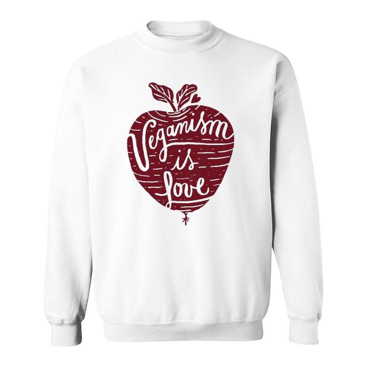Veganism Is Love Vegan Clothing Sweatshirt