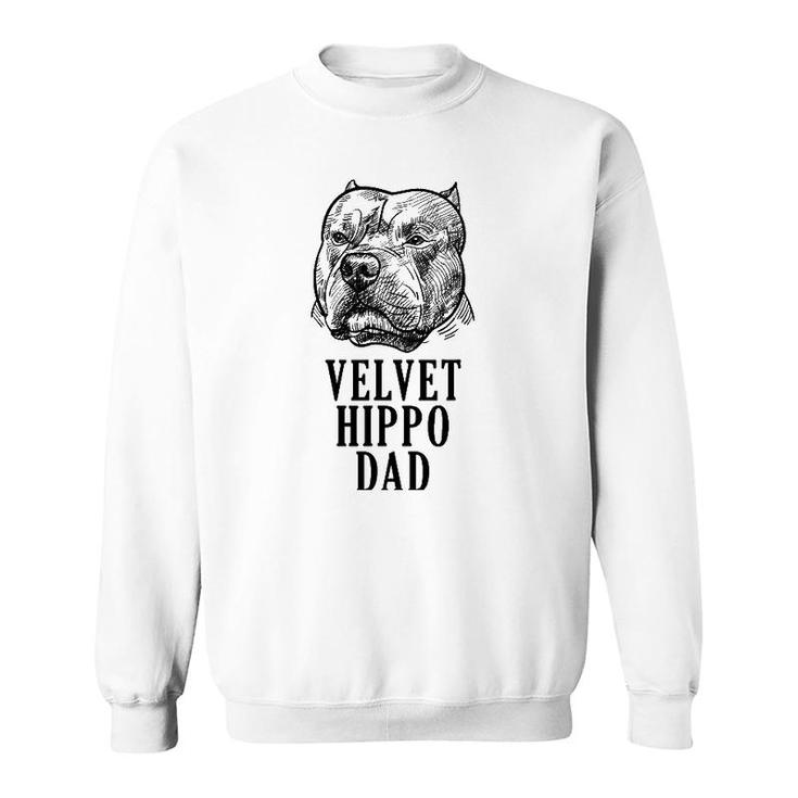 Velvet Hippo Dad Pitbull Dog Owner American Bully Pitbull Sweatshirt