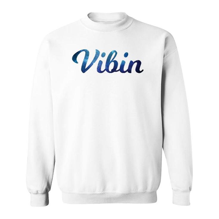 Vibin Colorful Galaxy Chilling Gift Sweatshirt