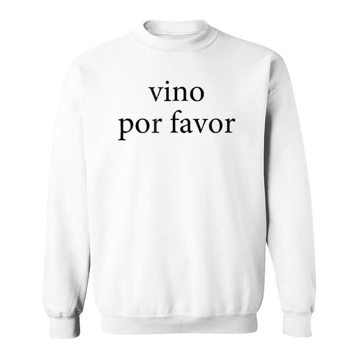 Vino Por Favor Wine Please Spanish Language Spain Sweatshirt