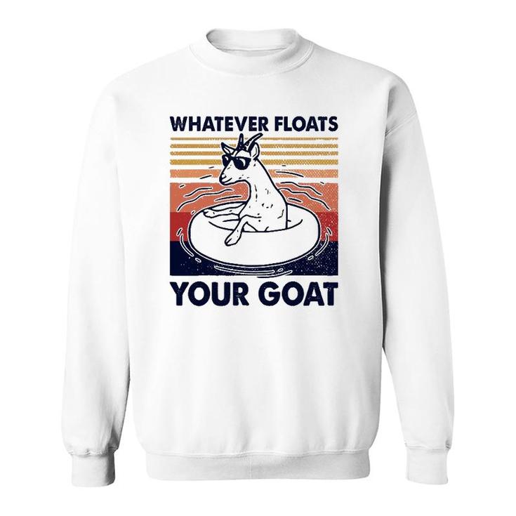 Vintage Funny Whatever Floats Your Goat Goats Mom Farming Sweatshirt