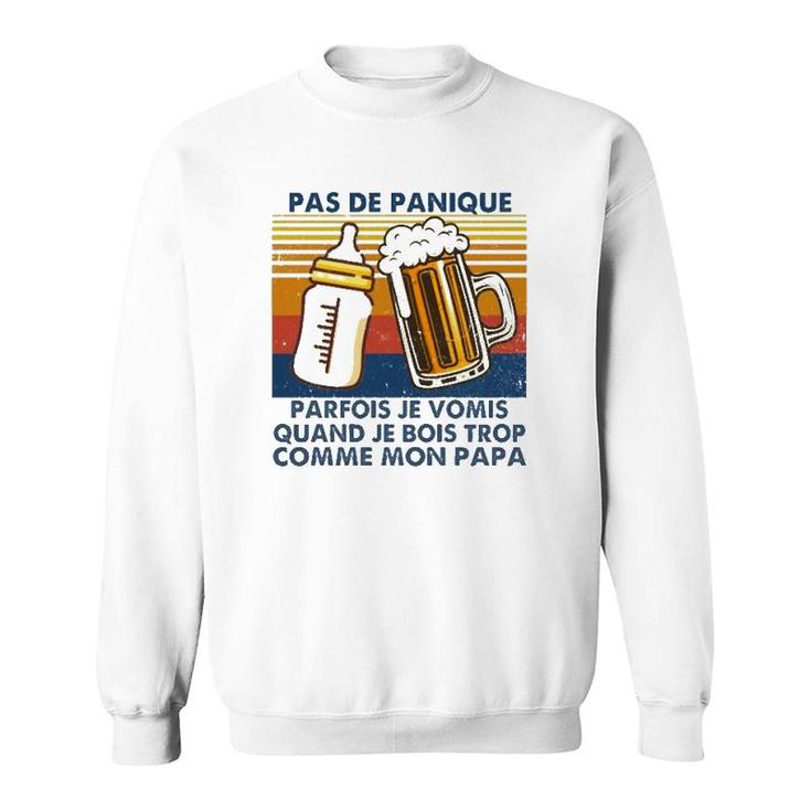 Vintage Pas De Panique Parfois Je Vomis Quand Je Bois Trop Comme Mon Papa Retro Father's Day Gift Beer Cups Milk Bottle Sweatshirt