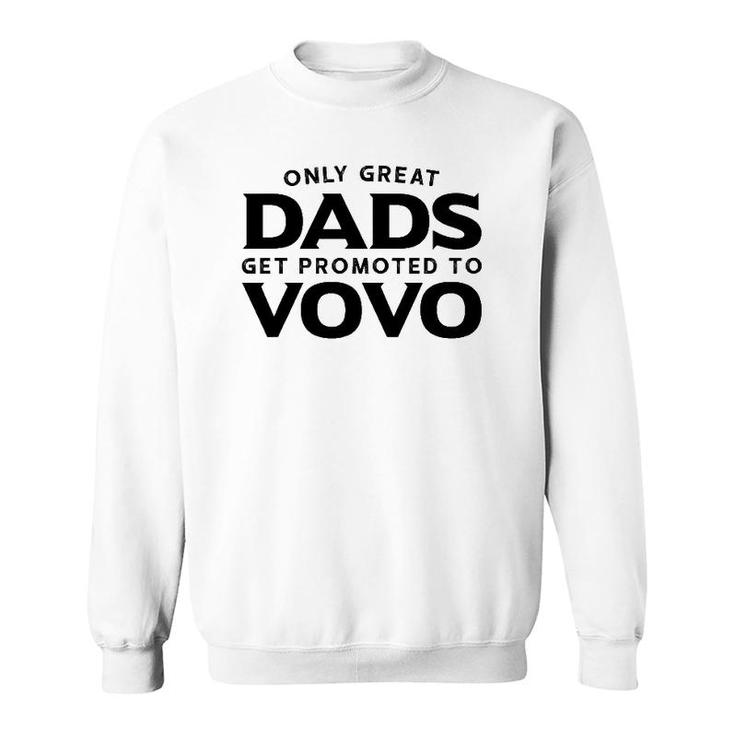 Vovo Gift Only Great Dads Get Promoted To Vovo Sweatshirt