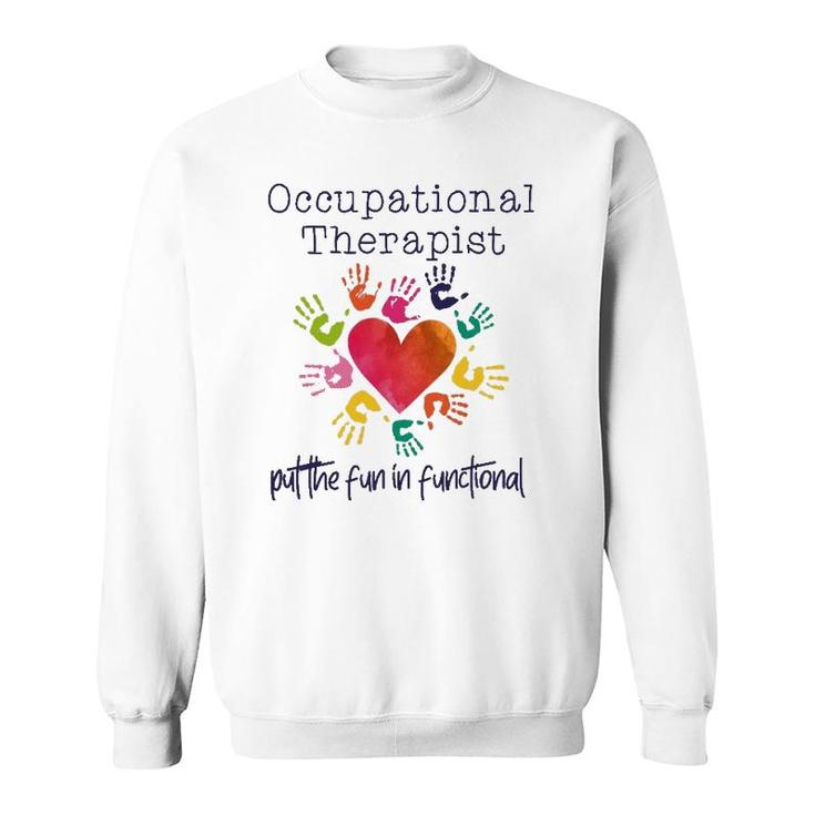 Watercolor Occupational Therapist The Fun In Functional Sweatshirt
