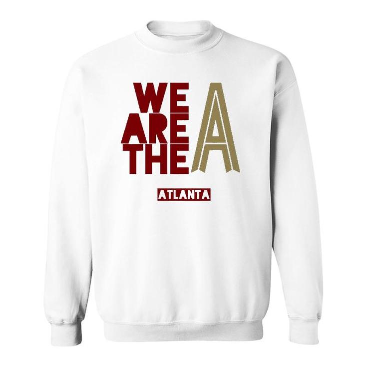 We Are The A Atlanta Soccer Jersey 404 United Sweatshirt