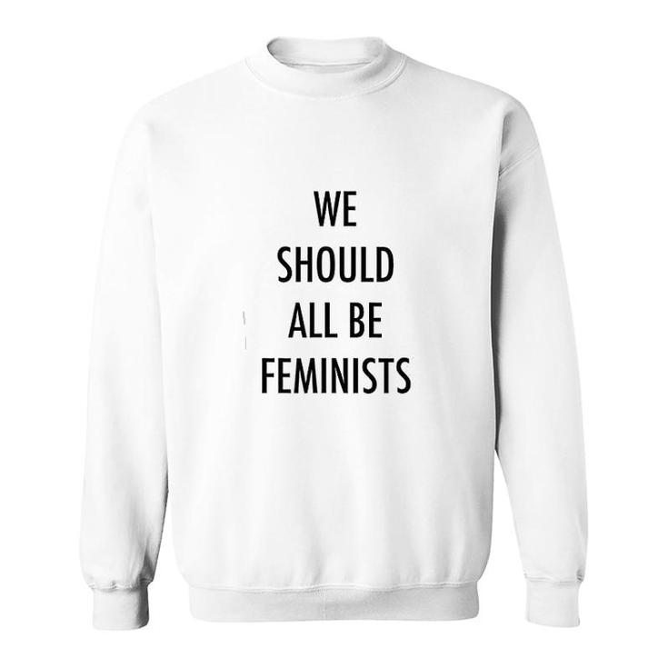We Should All Be Feminists Sweatshirt