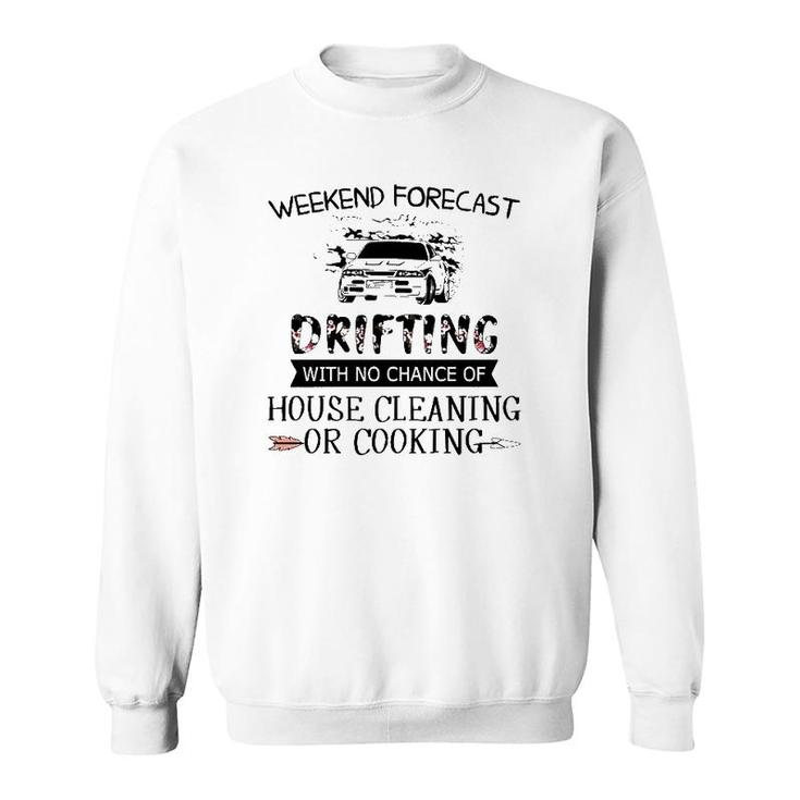Weekend Forecast Drifting With No Chance Of House Cleaning Or Cooking Sweatshirt