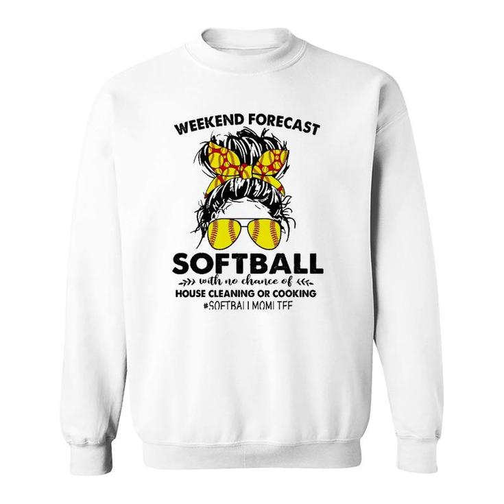 Weekend Forecast-Softball No Chance House Cleaning Or Cook Sweatshirt