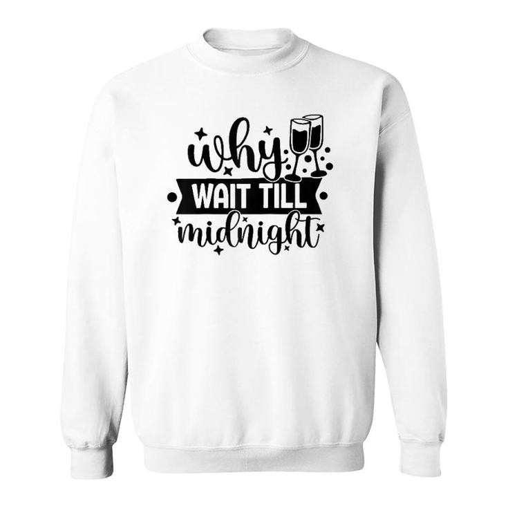 Why Wait Till Midnight Tee  Sweatshirt