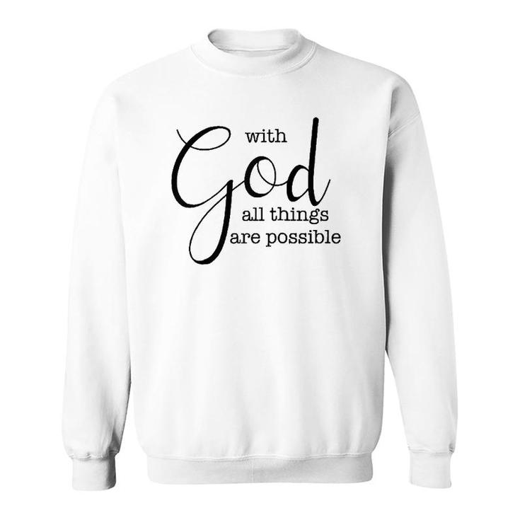 With God All Things Are Possible Christian Faith  Sweatshirt