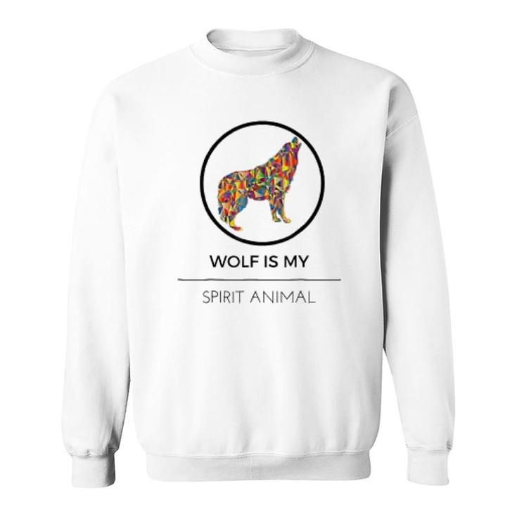 Wolf Is My Spirit Animal Sweatshirt