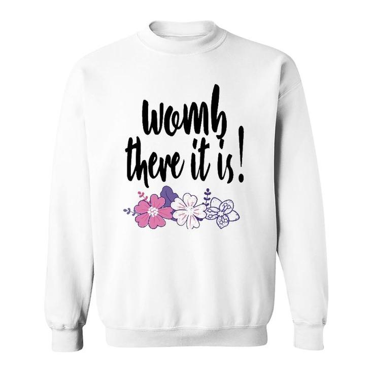 Womb There It Is Funny Midwife Doula Ob Gyn Nurse Md Gift Sweatshirt