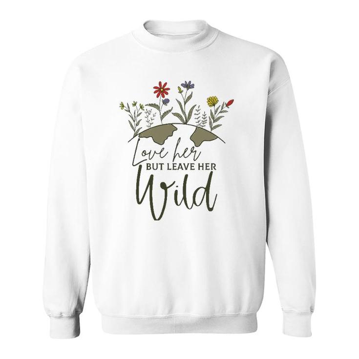 Women Love Her But Leave Her Wild Nature Lovers Sweatshirt