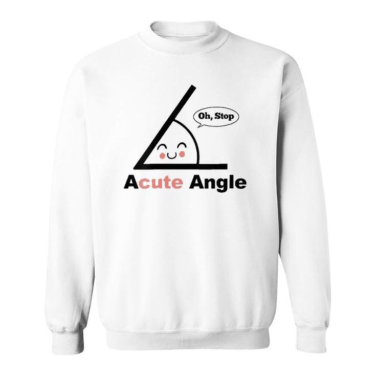 Womens Acute Angle Funny Math Teacher Math Pun Acute Angle V-Neck Sweatshirt