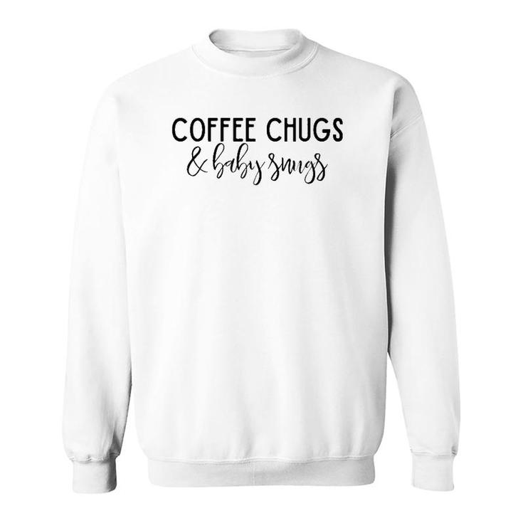 Womens Coffee Chugs & Baby Snugs Womens Tee Gift For New Moms Sweatshirt