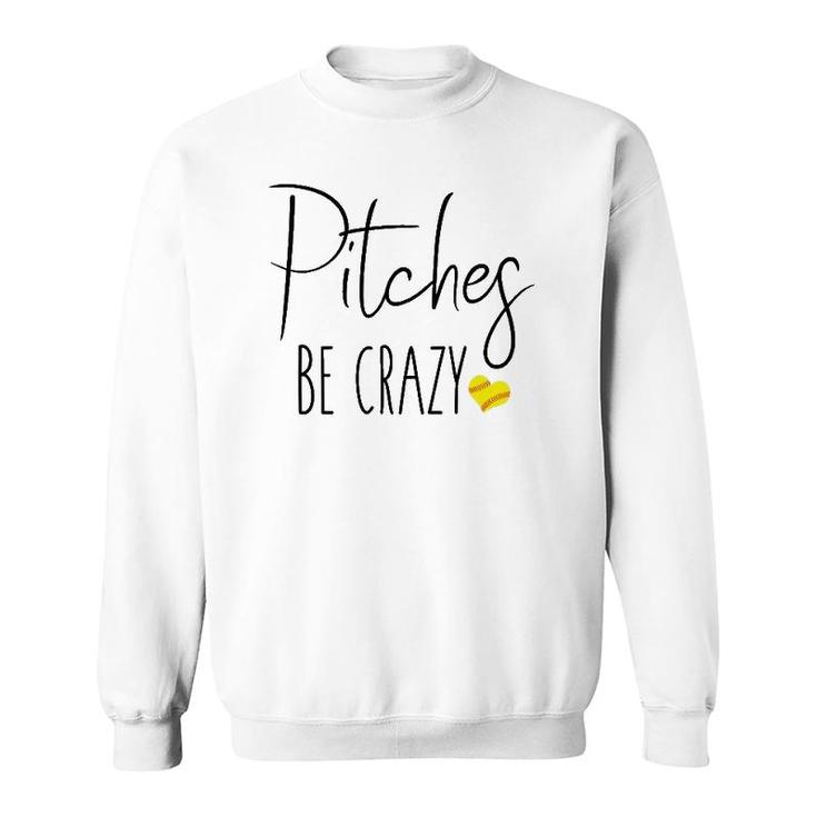 Womens Funny Softball Pitching Home Run Pitches Be Crazy Fast Slow  Sweatshirt