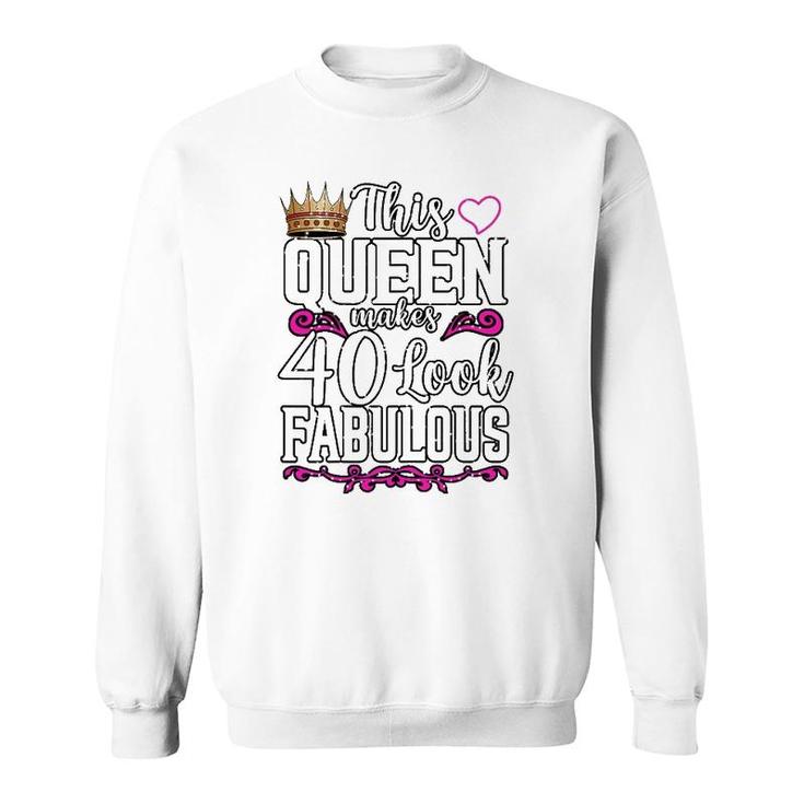 Womens Funny This Queen Makes 40 Look Fabulous Birthday Celebration Sweatshirt
