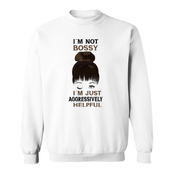 Womens Girl With A Wink I'm Not Bossy I'm Just Aggressively Helpful Sweatshirt