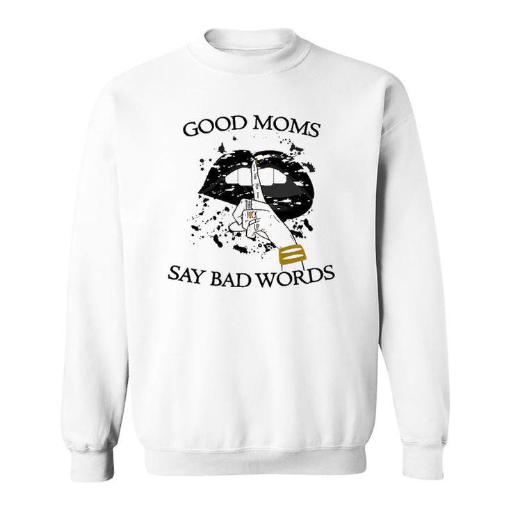 Womens Good Moms Say Bad Words Sexy Bite Lip Shut Up Mothers Day An Sweatshirt