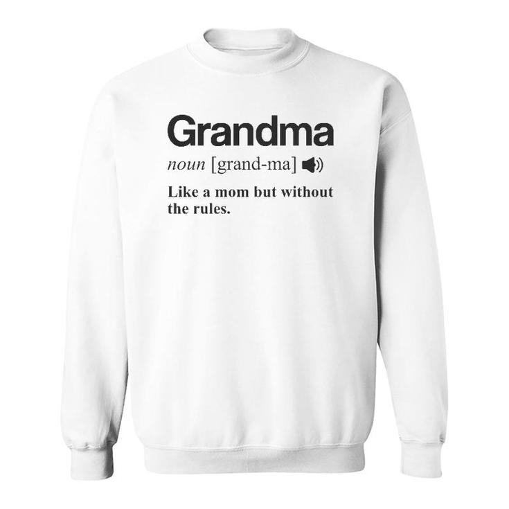 Womens Grandma  Gift Like A Mom But Without The Rules  Sweatshirt
