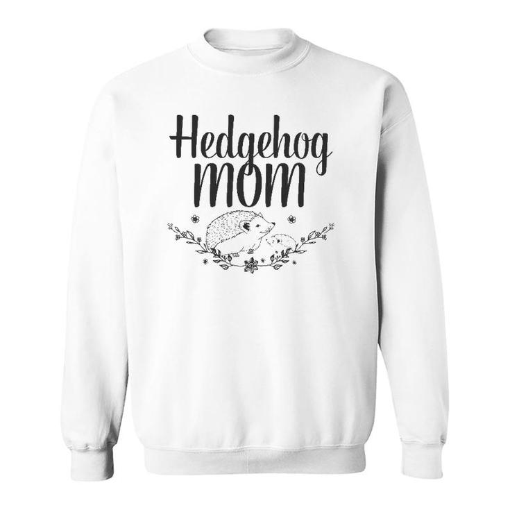 Womens Hedgehog Mom Pet Lover Gift Sweatshirt