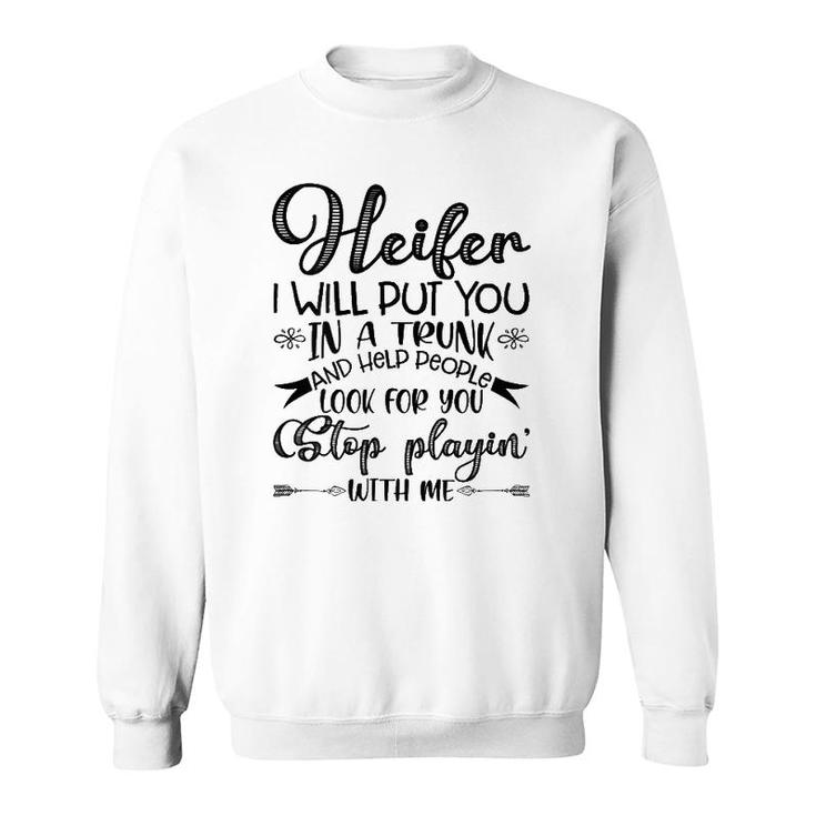 Womens Heifer I Will Put You In A Trunk, Help People Look For You Sweatshirt